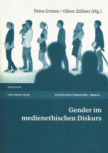 Neu erschienen: Petra Grimm/Oliver Zöllner (Hrsg.): Gender im medienethischen Diskurs. Stuttgart 2014