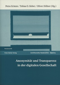 'Anonymität und Transparenz in der digitalen Gesellschaft', Band 15 der Schriftenreihe Medienethik im Franz Steiner Verlag (Scan: Oliver Zöllner)