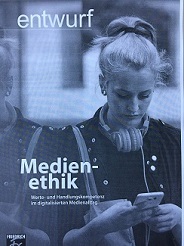 Heft 4/2016 der Zeitschrift 'entwurf' widmet sich der Medienethik als Vermittlungsinstanz von Werte- und Handlungskompetenz im digitalisierten Medienalltag