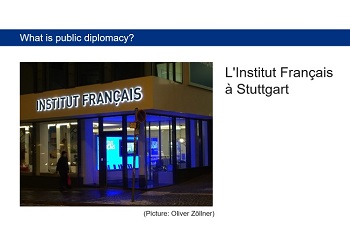 Public Diplomacy fängt zu Hause an: das Institut Français in Stuttgart. Diese Einrichtung der französischen Kulturpolitik vermittelt ein Bild von Frankreich im Ausland. Public Diplomacy fängt zu Hause an: das Institut Français in Stuttgart. Diese Einrichtung der französischen Kulturpolitik vermittelt ein Bild von Frankreich im Ausland.