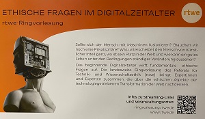 Die rtwe-Ringvorlesung im WS 2023/24 widmet sich ethischen Fragen im Digitalzeitalter (Plakat: rtwe). Die rtwe-Ringvorlesung im WS 2023/24 widmet sich ethischen Fragen im Digitalzeitalter (Plakat: rtwe).